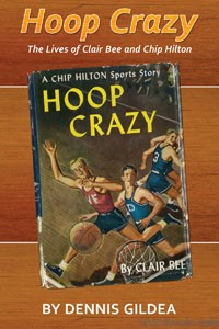 Hoop Crazy: The Lives of Clair Bee and Chip Hilton Cover Art